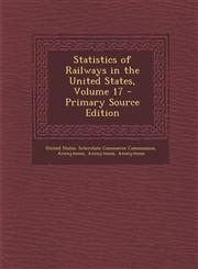 Statistics of Railways in the United States, Volume 17 - Primary Source Edition,129433266X,9781294332664
