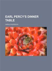 Earl Percy's Dinner Table,1235710076,9781235710070