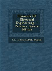 Elements of Electrical Engineering - Primary Source Edition,129433431X,9781294334316