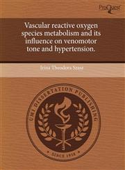 Vascular reactive oxygen species metabolism and its influence on venomotor tone and hypertension.,1243655216,9781243655219