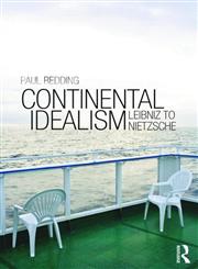 Continental Idealism Leibniz to Nietzsche,0415443075,9780415443074