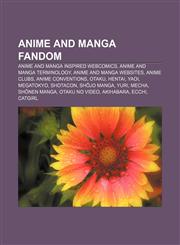 Anime and manga fandom Anime and manga inspired webcomics, Anime and manga terminology, Anime and manga websites, Anime clubs,1156393345,9781156393345