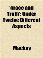 'grace and Truth'; Under Twelve Different Aspects,1152761536,9781152761537
