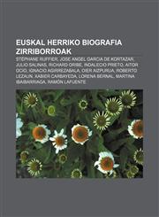 Euskal Herriko biografia zirriborroak Stéphane Ruffier, Jose Angel Garcia de Kortazar, Julio Salinas, Richard Oribe, Indalecio Prieto,1233043765,9781233043767