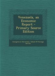 Venezuela, an Economic Report - Primary Source Edition,1295287501,9781295287505
