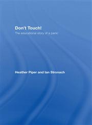 Dont Touch!: Exploring and Questioning the 'No-Touch' Pandemic in Schools Today,0415420075,9780415420075