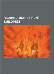 Richard Morris Hunt Buildings Statue of Liberty, Metropolitan Museum of Art, Salve Regina University, Richard Morris Hunt, Belcourt Castle, Grey Tow,1230612890,9781230612898