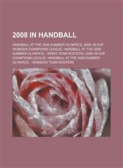 2008 in Handball 2008-09 Ehf Women's Champions League, 2008-09 Ehf Champions League, 2008 European Women's Handball Championship,1156070929,9781156070925