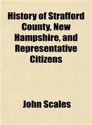 History of Strafford County, New Hampshire, and Representative Citizens,1153385090,9781153385091