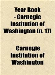 Year Book - Carnegie Institution of Washington (n. 17),1153221160,9781153221160