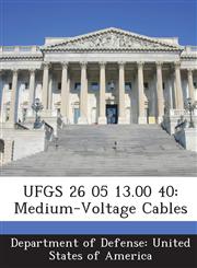 UFGS 26 05 13.00 40 Medium-Voltage Cables,1288762771,9781288762774