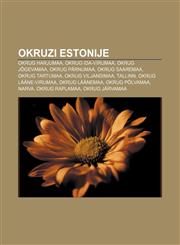 Okruzi Estonije Okrug Harjumaa, Okrug Ida-Virumaa, Okrug Jõgevamaa, Okrug Pärnumaa, Okrug Saaremaa, Okrug Tartumaa, Okrug Viljandimaa, Tallinn,1233040863,9781233040865