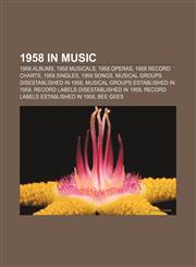 1958 in music 1958 albums, 1958 musicals, 1958 operas, 1958 record charts, 1958 singles, 1958 songs, Musical groups disestablished in 1958,1150959533,9781150959530
