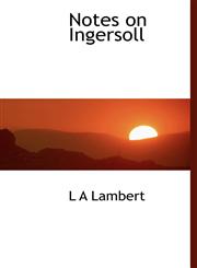 Notes on Ingersoll,1117655687,9781117655680