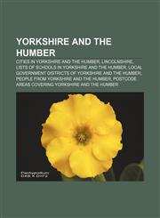 Yorkshire and the Humber Cities in Yorkshire and the Humber, Lincolnshire, Lists of schools in Yorkshire and the Humber,1157714897,9781157714897