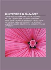 Universities in Singapore List of universities and colleges in Singapore, National University of Singapore, Singapore Management University,1156650062,9781156650066