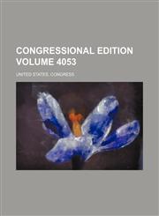 Congressional Edition Volume 4053,1236469798,9781236469793
