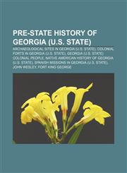 Pre-state history of Georgia (U.S. state) Archaeological sites in Georgia (U.S. state), Colonial forts in Georgia (U.S. state),1233102060,9781233102068
