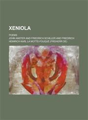 Xeniola; Poems,123119698X,9781231196984