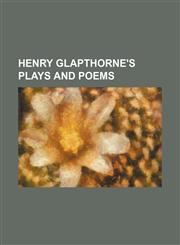 Henry Glapthorne's Plays and Poems,1150948671,9781150948671