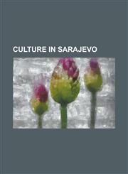 Culture in Sarajevo Academy of Performing Arts in Sarajevo, Aida Corbadzic, Ars Aevi, a Propos de Sarajevo, Ba AR Ija Nights, Bolero, Sara,1230806237,9781230806235