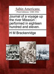 Journal of a voyage up the river Missouri performed in eighteen hundred and eleven.,1275841899,9781275841895