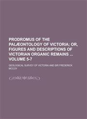 Prodromus of the Palæontology of Victoria Volume 5-7,1234249189,9781234249182