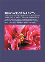Province of Taranto Communes of the Province of Taranto, People from the Province of Taranto, Rivers of the Province of Taranto, Salento,1157148948,9781157148944