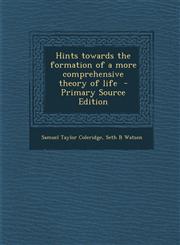 Hints Towards the Formation of a More Comprehensive Theory of Life - Primary Source Edition,1293751294,9781293751299