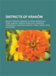 Districts of Krak W Wawel, Krak W Old Town, Nowa Huta, Sigismund Bell, Kazimierz, Wawel Cathedral, Wawel Castle, Tadeusz Ko Ciuszko Monume,115672886X,9781156728864