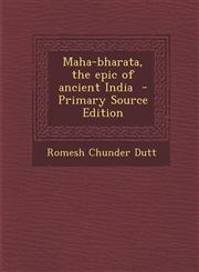 Maha-Bharata, the Epic of Ancient India - Primary Source Edition,1294587714,9781294587712