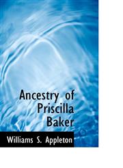 Ancestry of Priscilla Baker,1110403690,9781110403691
