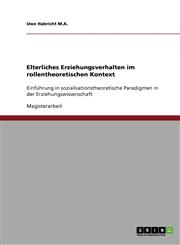 Elterliches Erziehungsverhalten im rollentheoretischen Kontext,363872106X,9783638721066