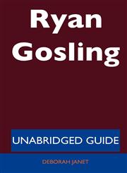 Ryan Gosling - Unabridged Guide,1486197132,9781486197132