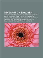 Kingdom of Sardinia Ambassadors of Russia to the Kingdom of Sardinia, Kings of Sardinia, People from the Kingdom of Sardinia,1156513677,9781156513675