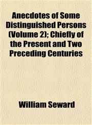 Anecdotes of Some Distinguished Persons (Volume 2); Chiefly of the Present and Two Preceding Centuries,1151886629,9781151886620