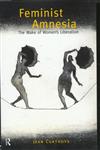 Feminist Amnesia: The Wake of Women's Liberation,0415148073,9780415148078
