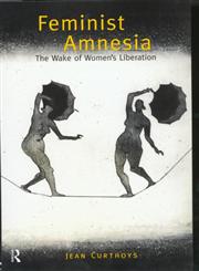 Feminist Amnesia: The Wake of Women's Liberation,0415148073,9780415148078