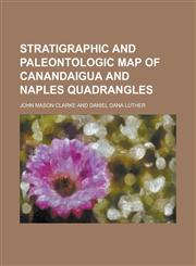Stratigraphic and Paleontologic Map of Canandaigua and Naples Quadrangles,123008021X,9781230080215