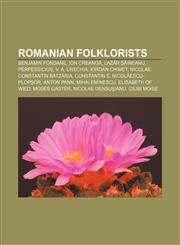 Romanian folklorists Benjamin Fondane, Ion Creangă, Lazăr Şăineanu, Perpessicius, V. A. Urechia, Iordan Chimet, Nicolae Constantin Batzaria,1156590248,9781156590249