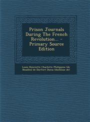 Prison Journals During the French Revolution... - Primary Source Edition,1295568845,9781295568840