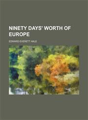 Ninety days' worth of Europe Volume 919,1154399982,9781154399981