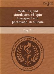 Modeling and simulation of spin transport and precession in silicon.,1248963881,9781248963883