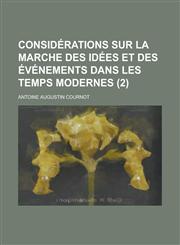 Considerations Sur La Marche Des Idees Et Des Evenements Dans Les Temps Modernes (2 ),1234882175,9781234882174