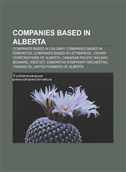 Companies based in Alberta Companies based in Calgary, Companies based in Edmonton, Companies based in Lethbridge,1156427177,9781156427170