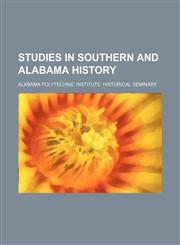 Studies in Southern and Alabama History,1150049189,9781150049187