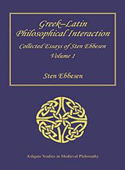 Greek-Latin Philosophical Interaction Collected Essays of Sten Ebbesen,0754658376,9780754658375