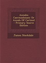Annales Caermoelenses Or Annals Of Cartmel - Primary Source Edition,1295087669,9781295087662