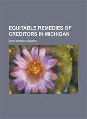 Equitable Remedies of Creditors in Michigan,1234235862,9781234235864