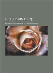 de Gids; Nieuwe Vaderlandsche Letteroefeningen (35, PT. 2),1235849597,9781235849596